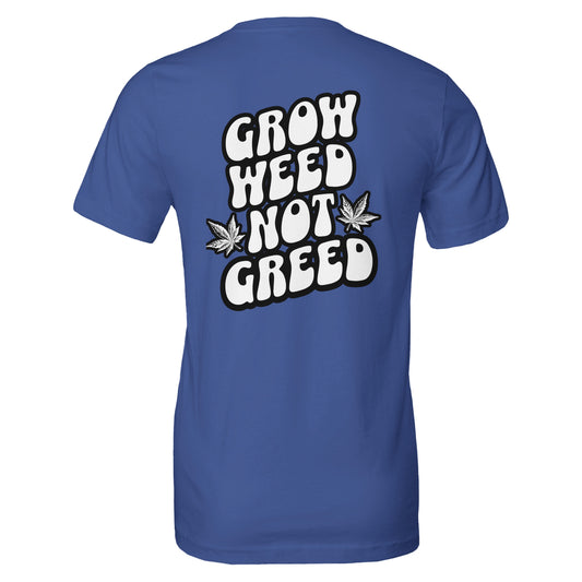 Grow weed Not Greed T-shirt