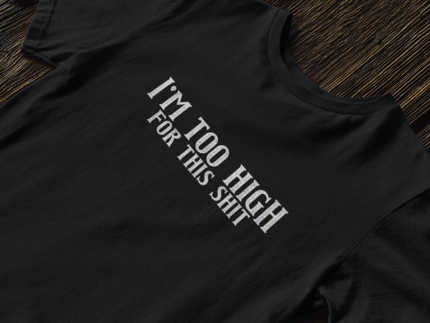 I'm Too High T-shirt